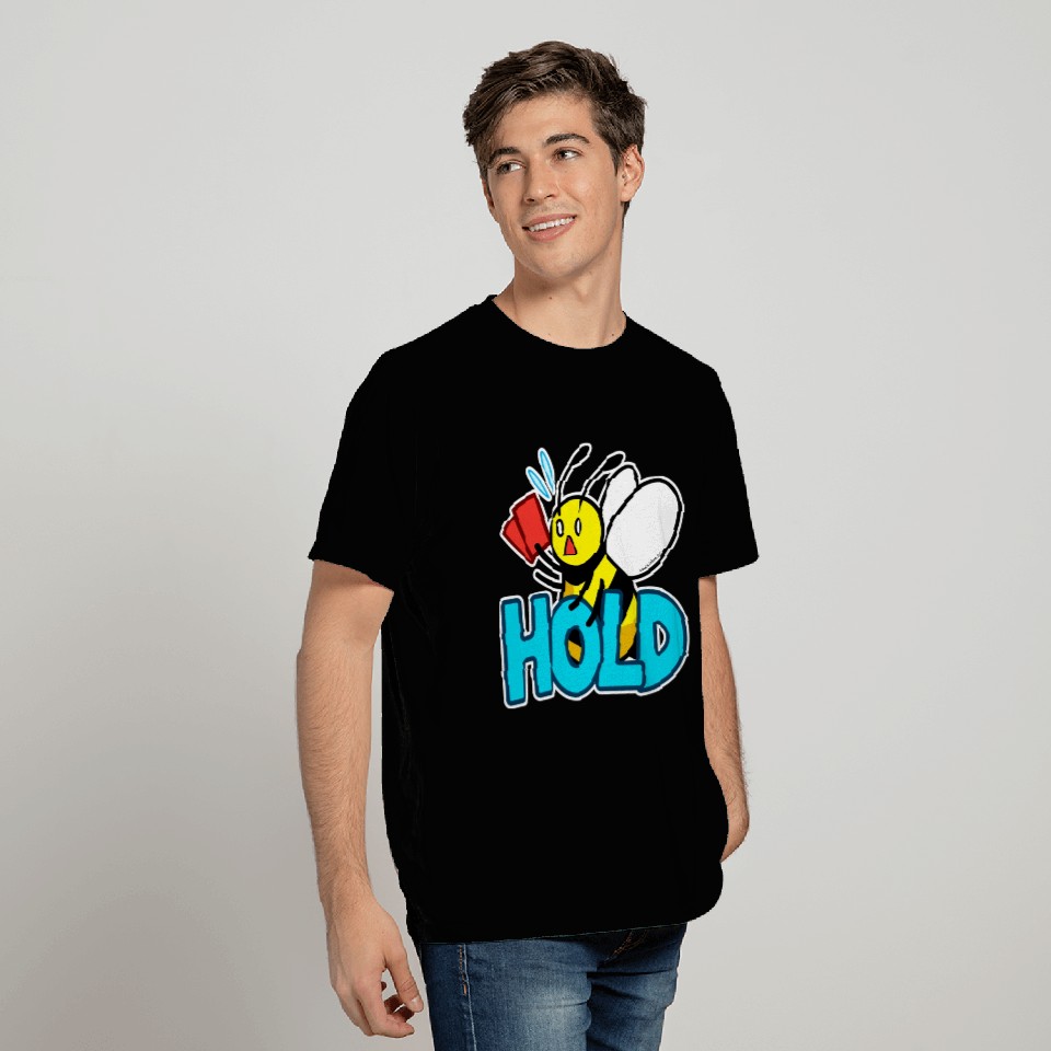Hold Bee T Shirts