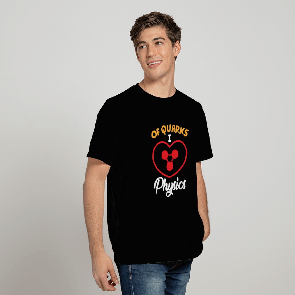 Quarks i love Physics science atom cute T Shirts