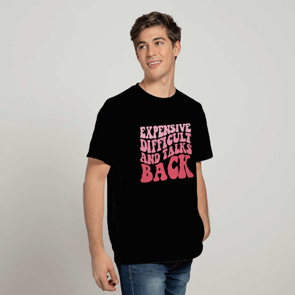 Expensive Difficult And Talks Back Mothers Day T Shirts