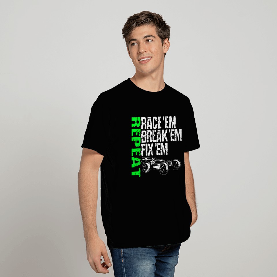 Race Em Break Em Fix Em Repeat Radio Control Rc T Shirts