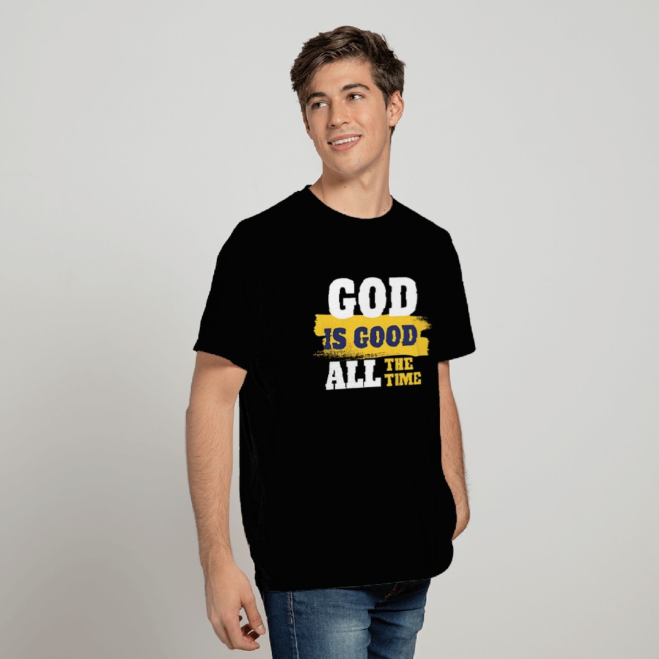 God is good all the time T Shirts