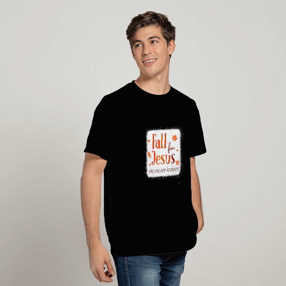 Fall For Jesus He Never Leaves Autumn Christian T Shirts