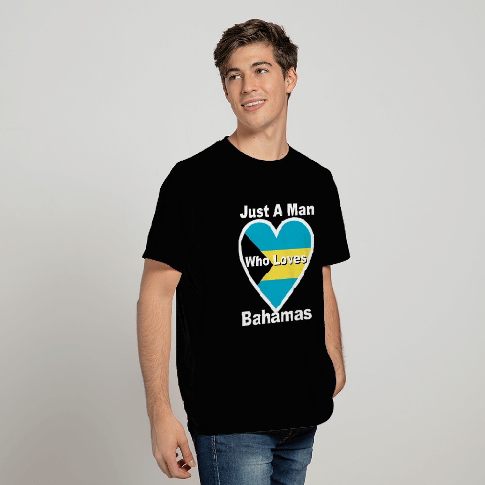 Just A Man Who Loves Bahamas T Shirts