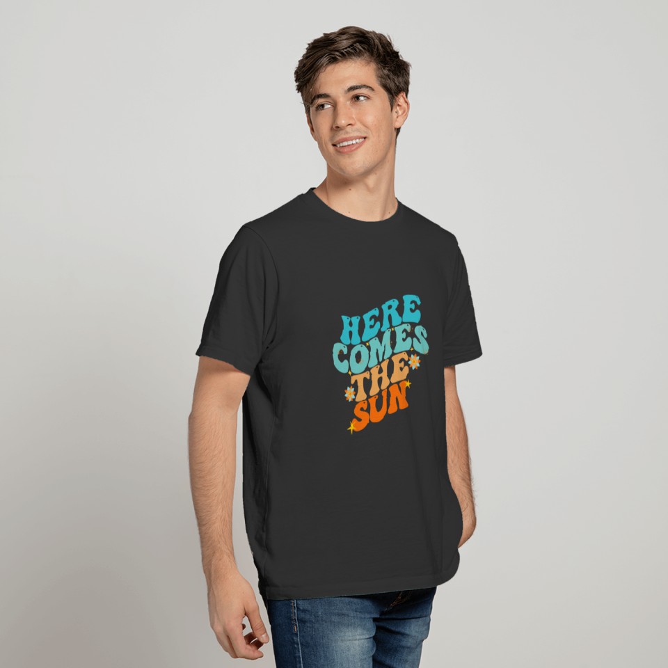 Here Comes The Sun Funny T Shirts