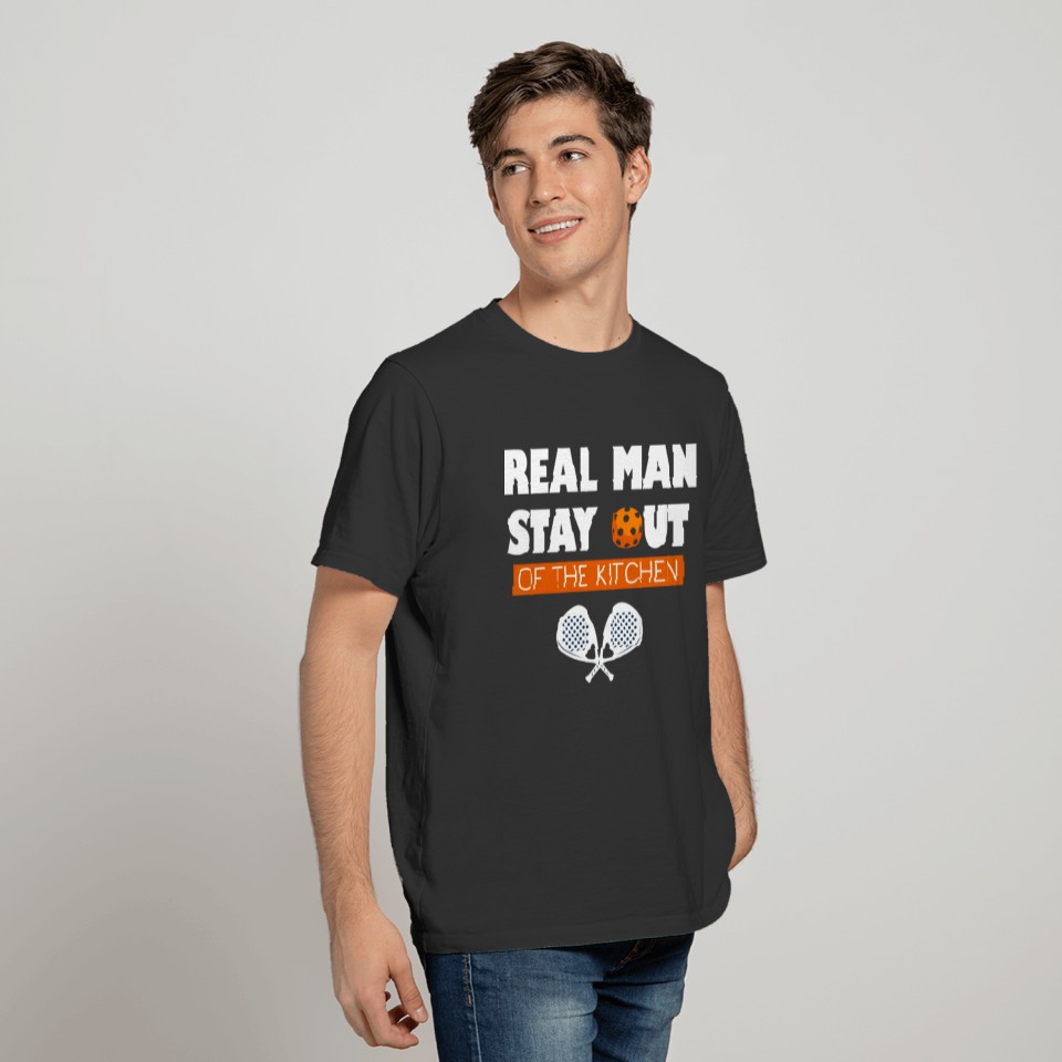 Funny Real Men Stay Out of the Kitchen Pickleball T Shirts