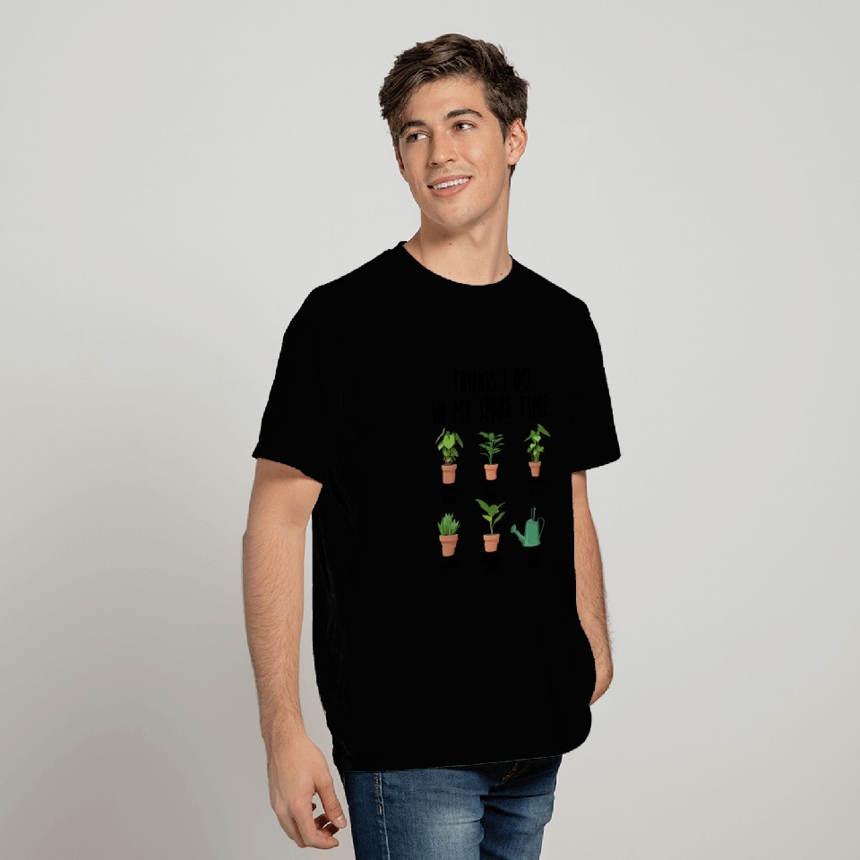 Things I Do In My Spare Time Plants T Shirts