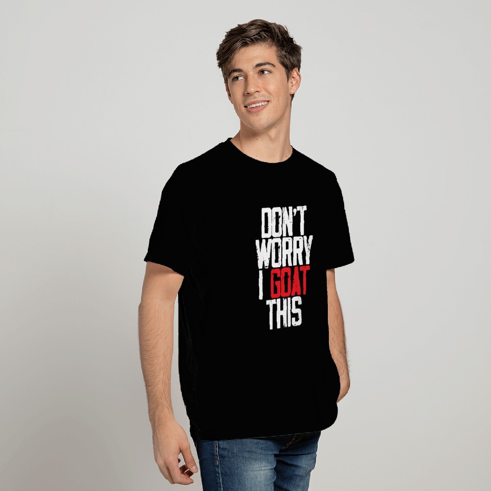 Don't Worry I Goat This 3 T Shirts