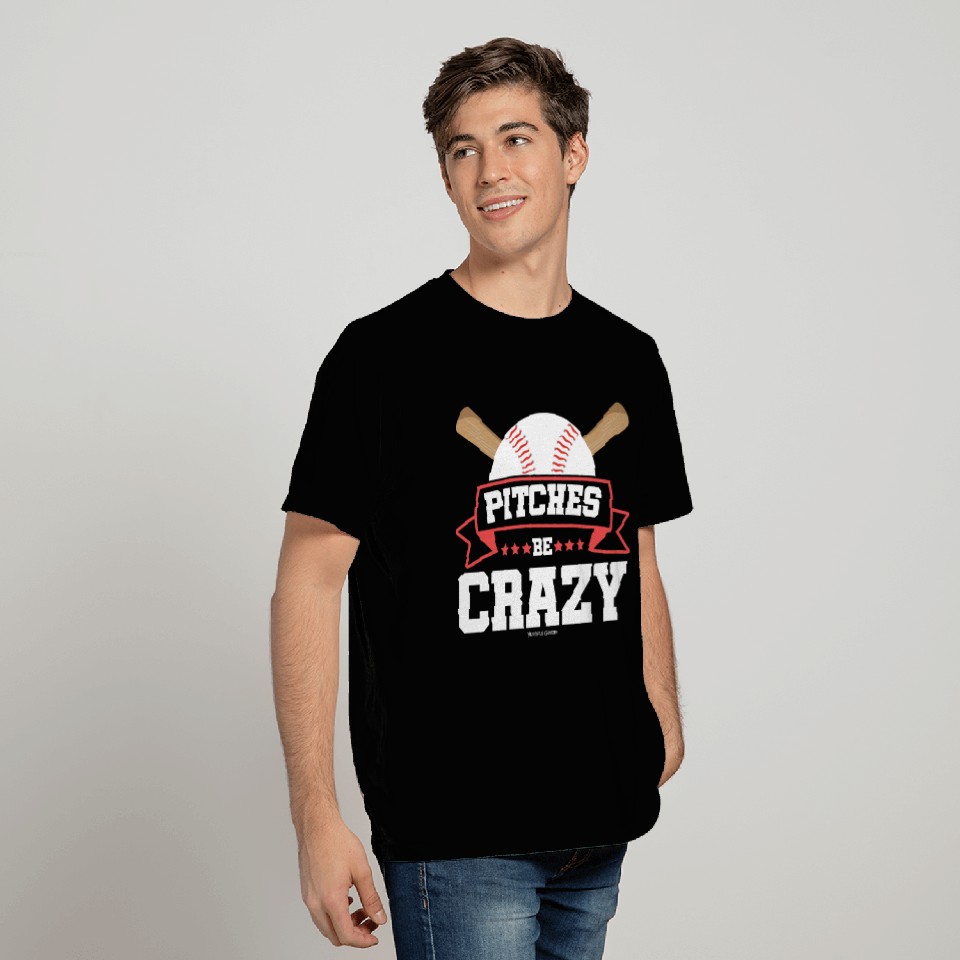Pitches Be Crazy Baseball Lover T Shirts