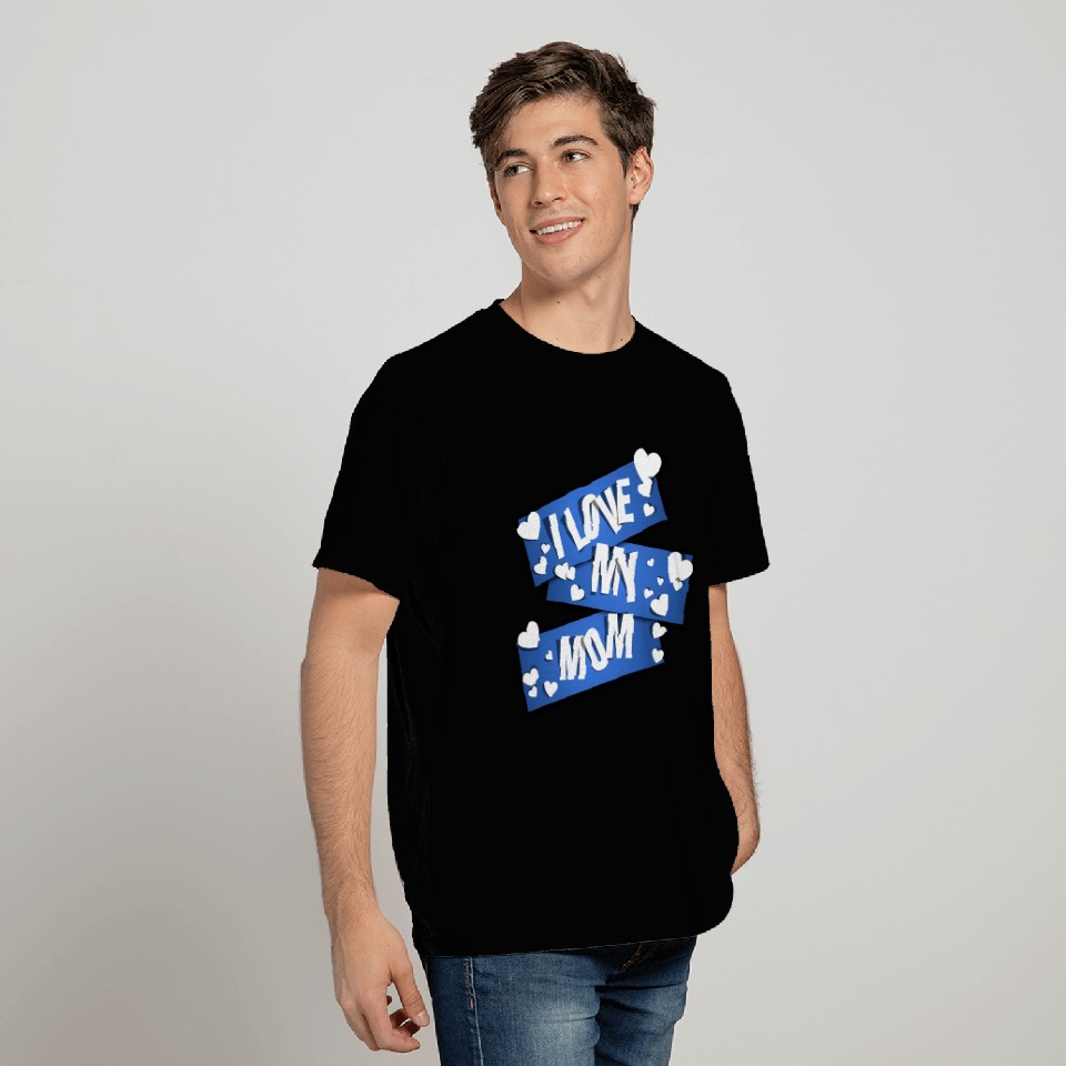 I Love My Mom T Shirts