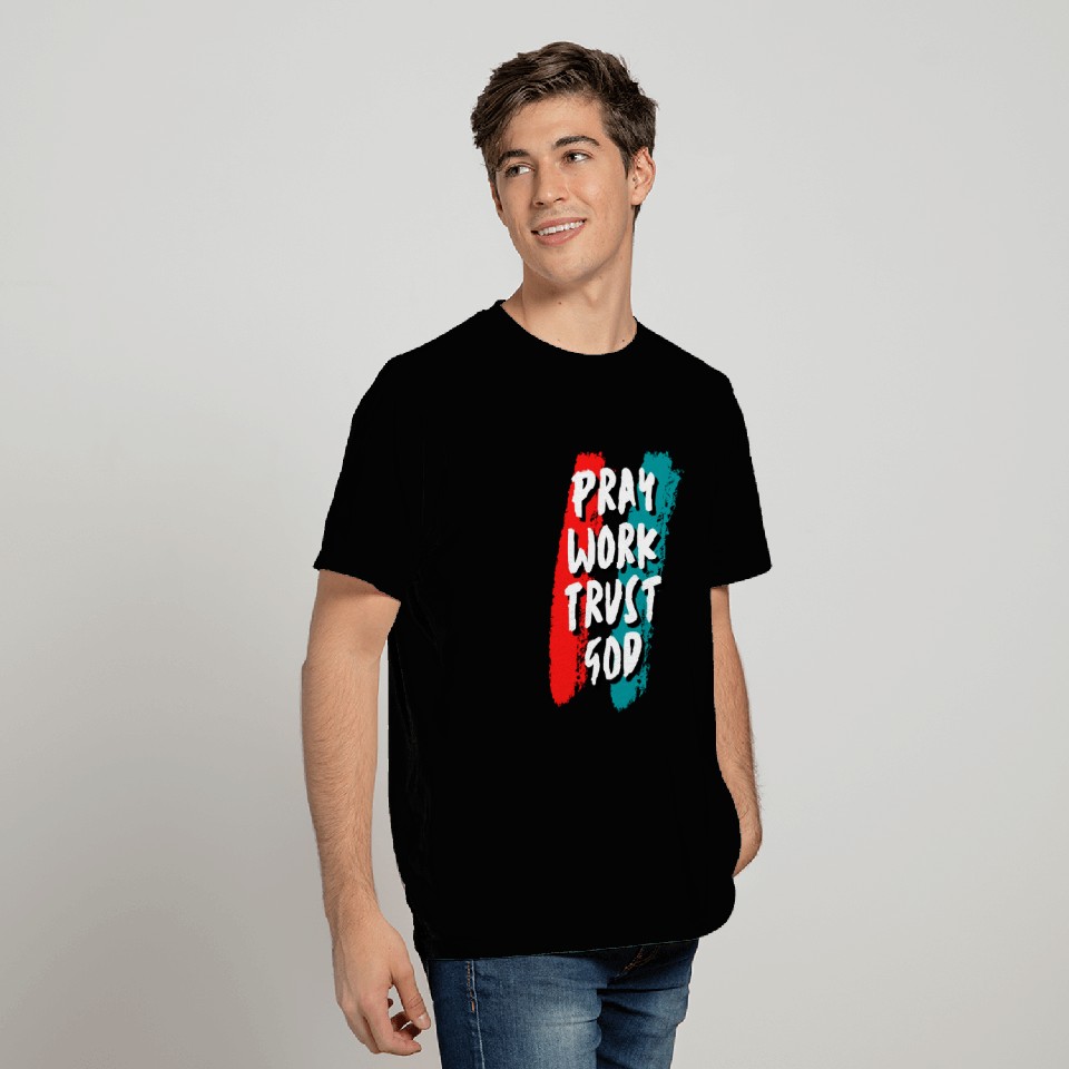 Pray work trust god T Shirts