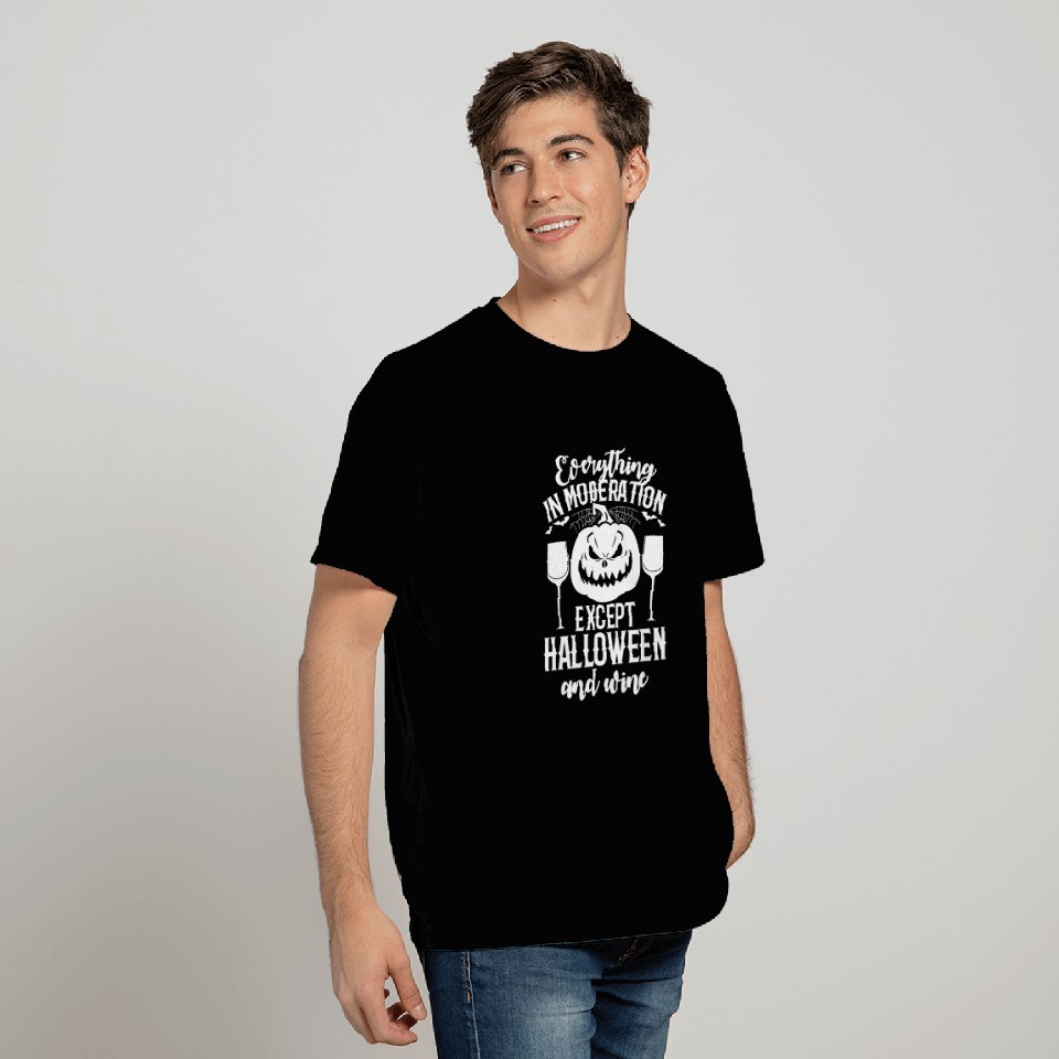 Everything In Moderation Except Halloween And Wine T Shirts