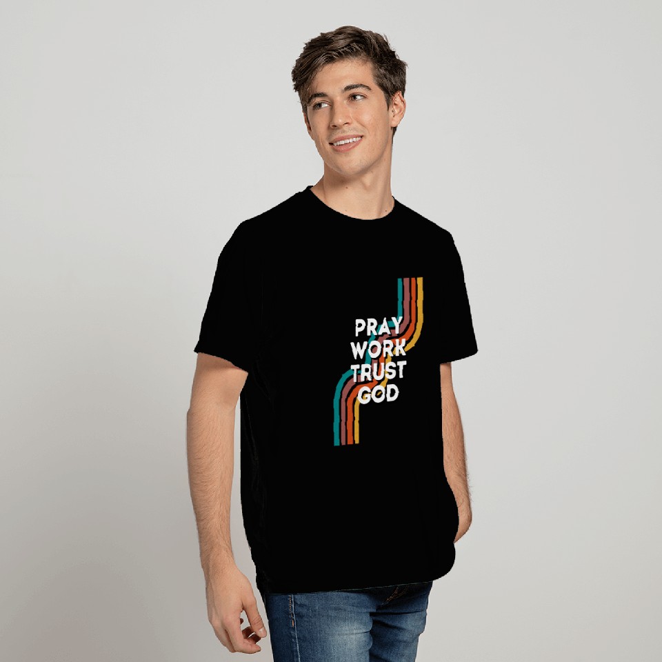 Pray Work Trust God T Shirts