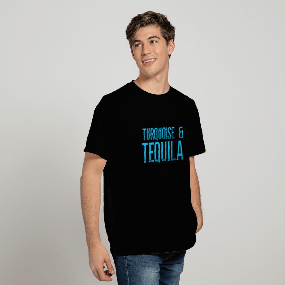 Turquoise Tequila Pun Alcohol Drink Mexican Cool T Shirts