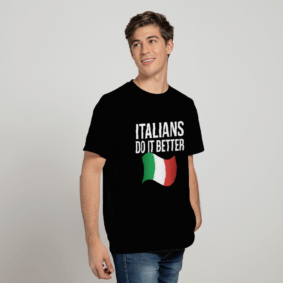 Italians do it better T Shirts