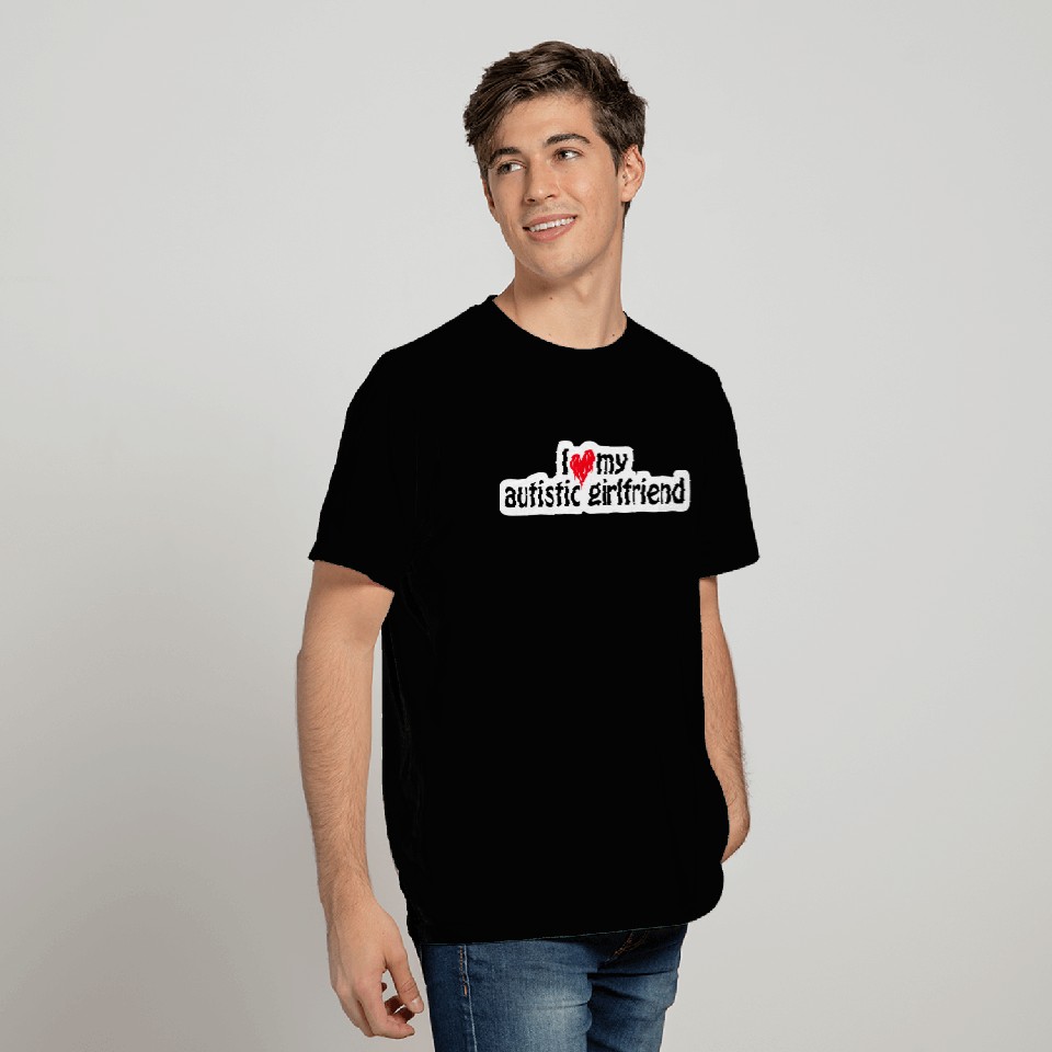 I Love My Autistic Girlfriends T Shirts