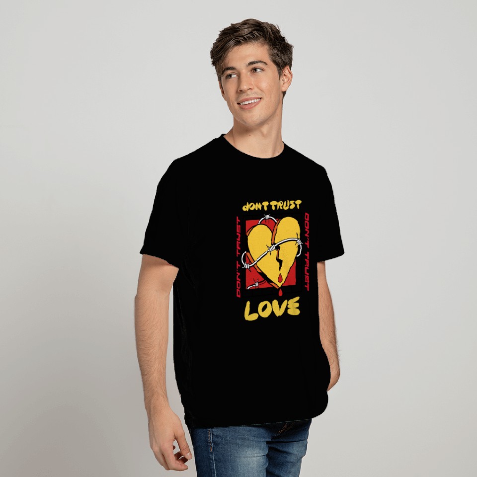Don't Trust Love Valentines T Shirts