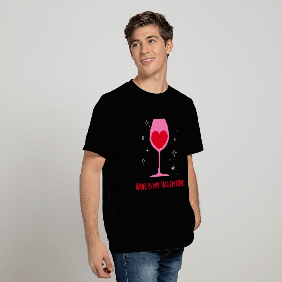 Wine is my Valentine T Shirts