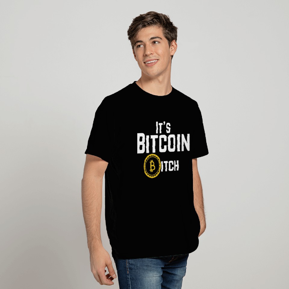 Its Bitcoin Bitch T Shirts
