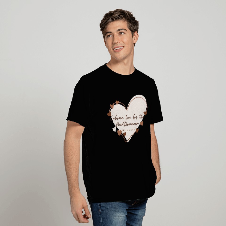 Embrace love by the Mediterranean T Shirts