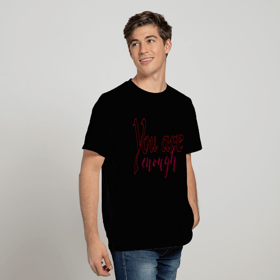 You Are Enough T Shirts