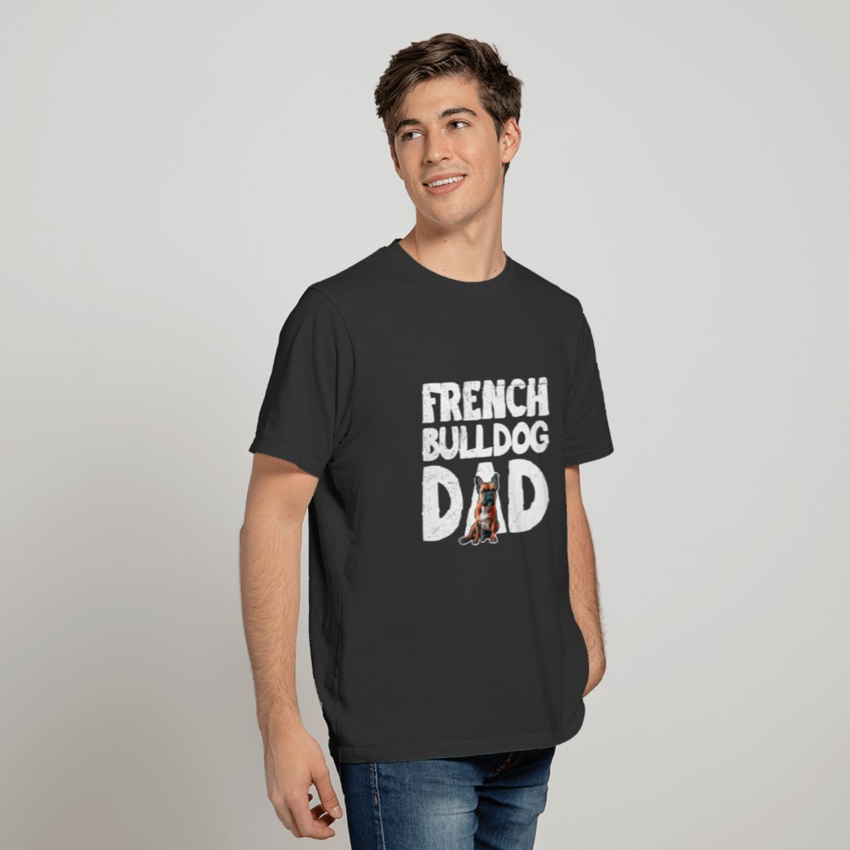 Frenchie Dad French Bulldog Dad French Bulldog T Shirts