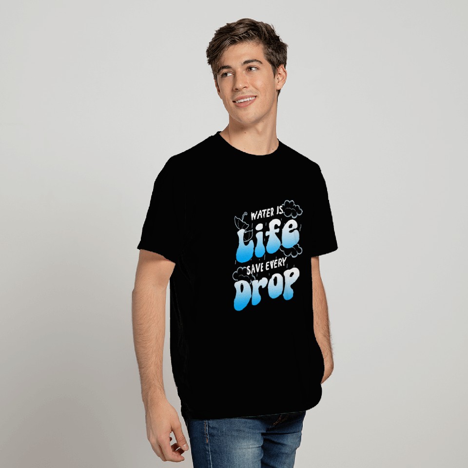 Water is Life Rainwater Harvesting Water T Shirts