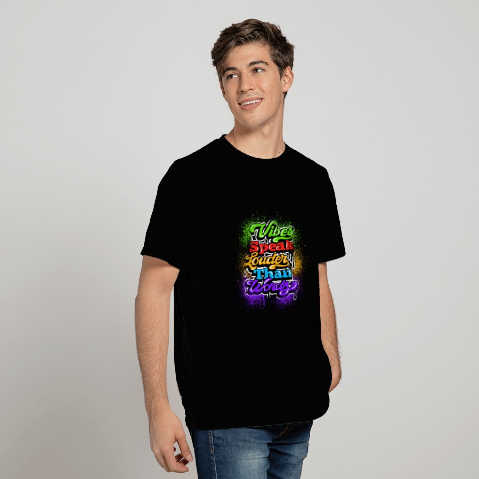VIBES SPEAK LOUDER THAN WORDS T Shirts