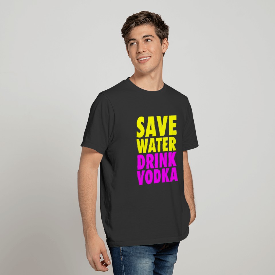 Save Water Drink Vodka Neon Party Design T-shirt