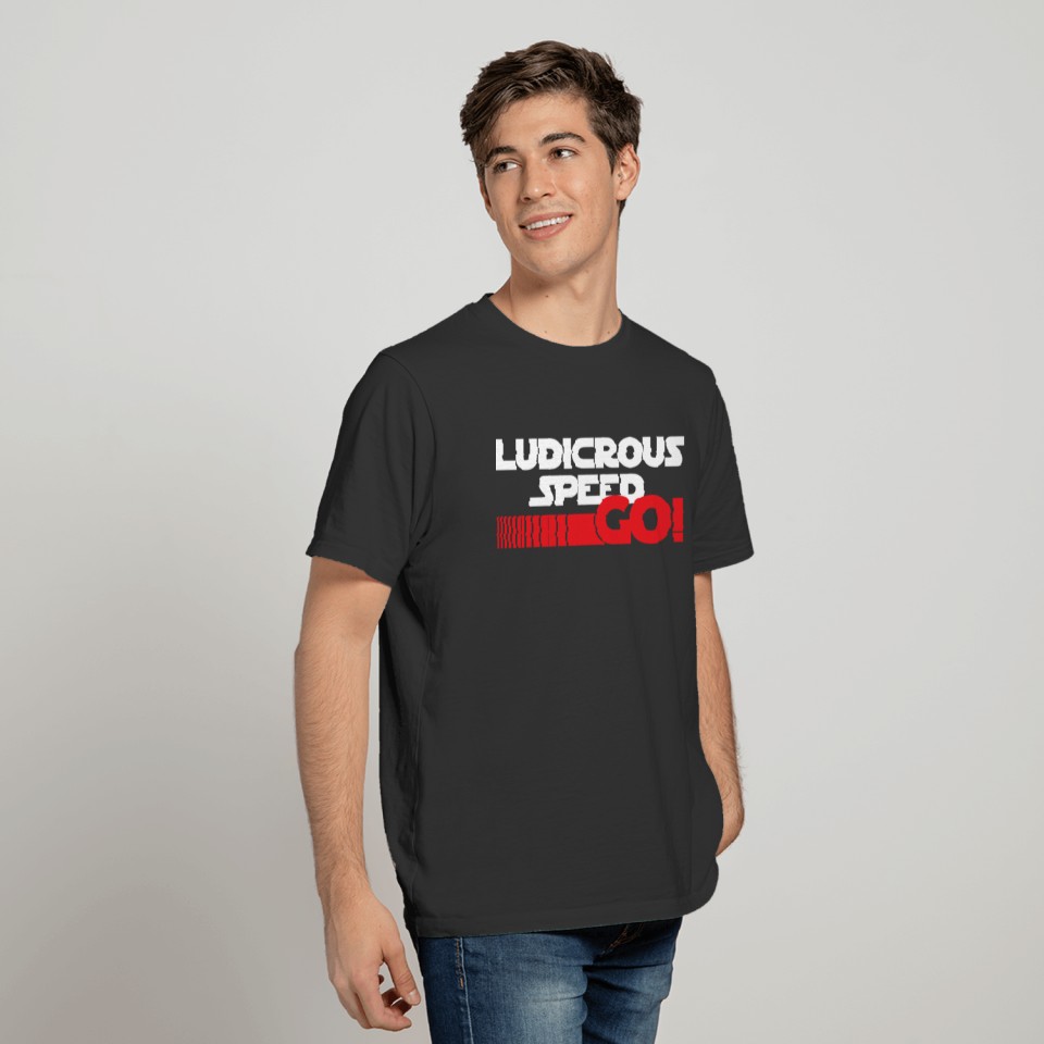 Ludicrous Speed GO! T-shirt