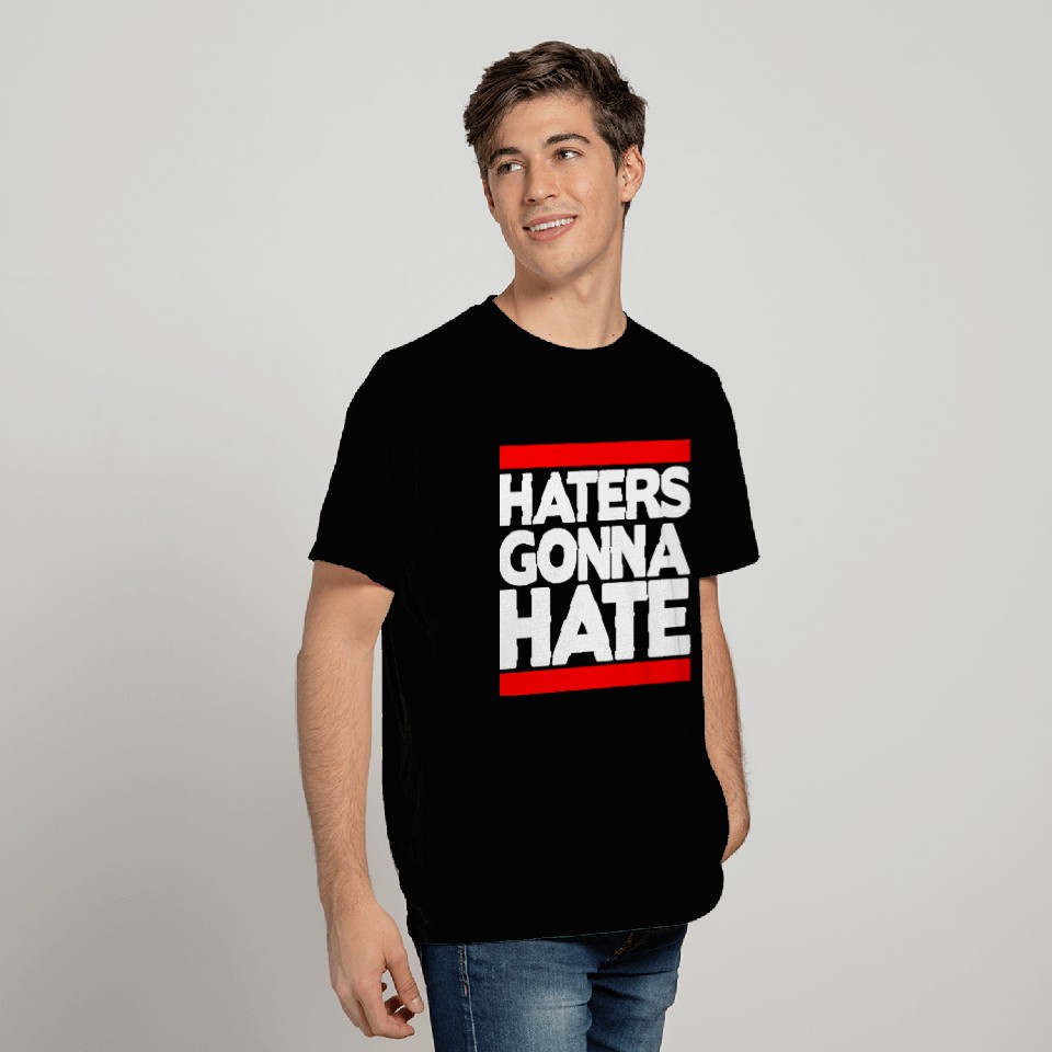 Haters Gonna Hate T Shirts