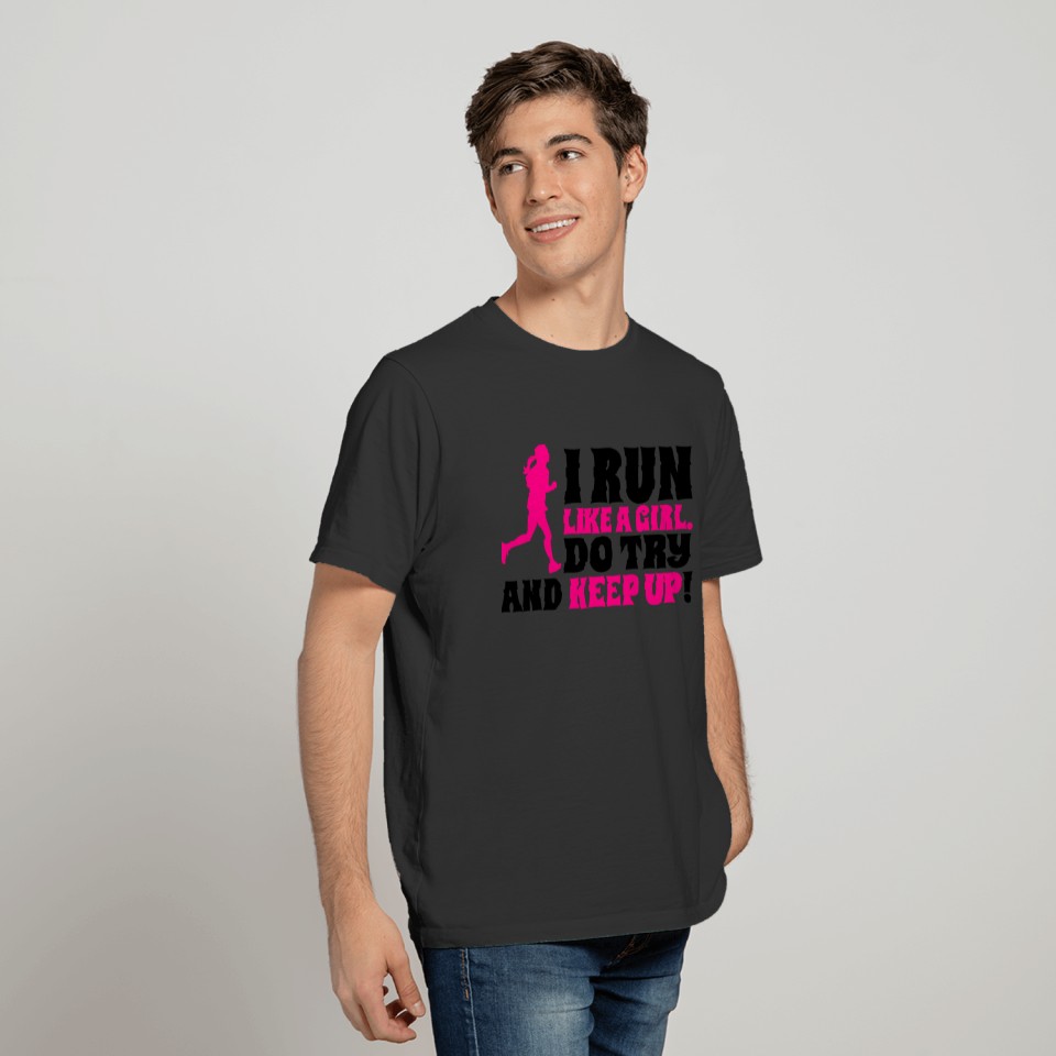 I run like a girl, do try and keep up T-shirt