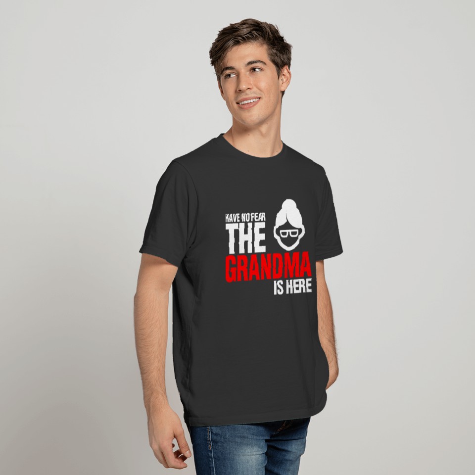 Have No Fear The Grandma Is Here T-shirt