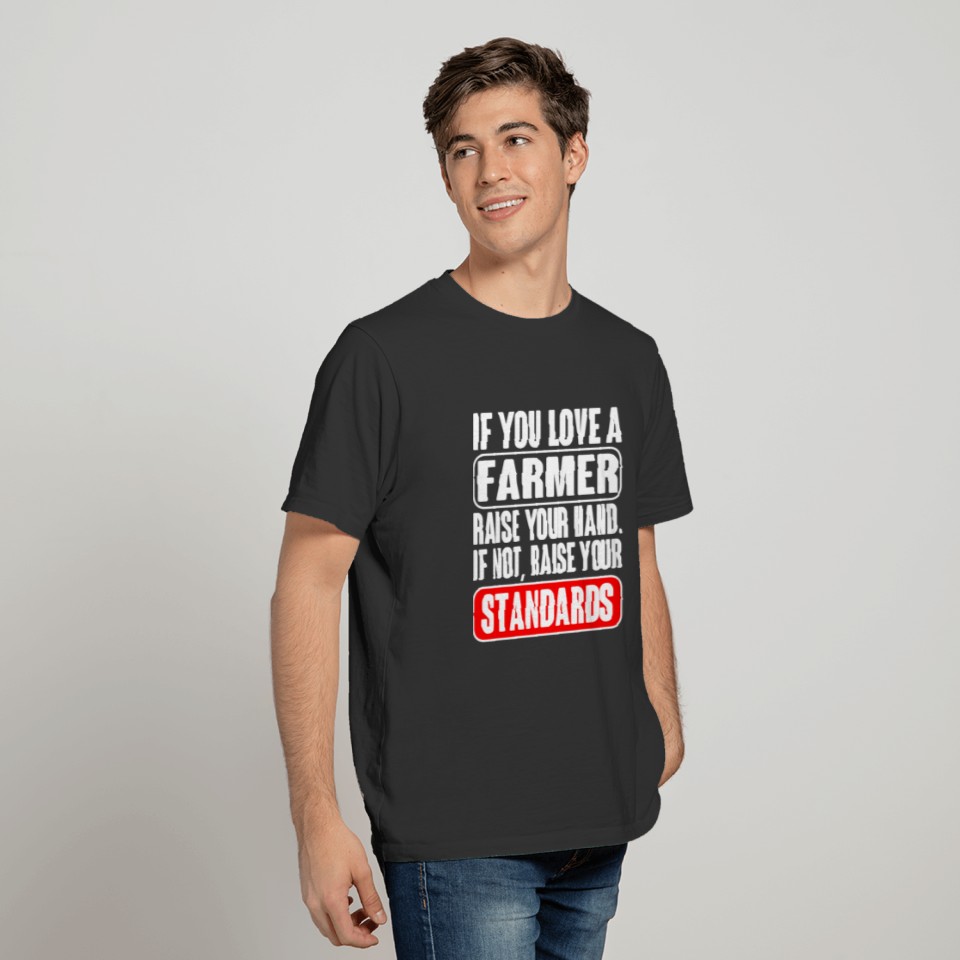 Farmer no farmers no food stupid farmers dirty f T Shirts