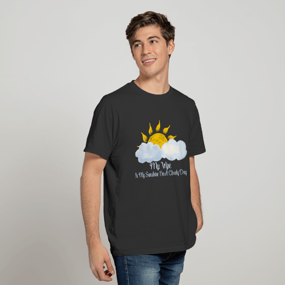 Wife Is My Sunshine On Cloudy Day T-shirt