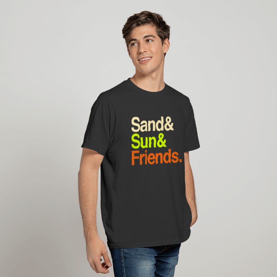Sand Sun Friends T Shirts