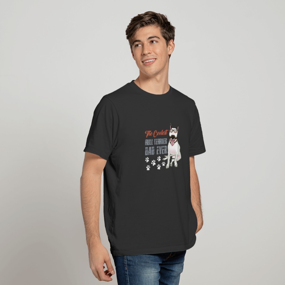 The Coolest Bull Terrier Dad Ever - Dog Dad Dog Ow T-shirt