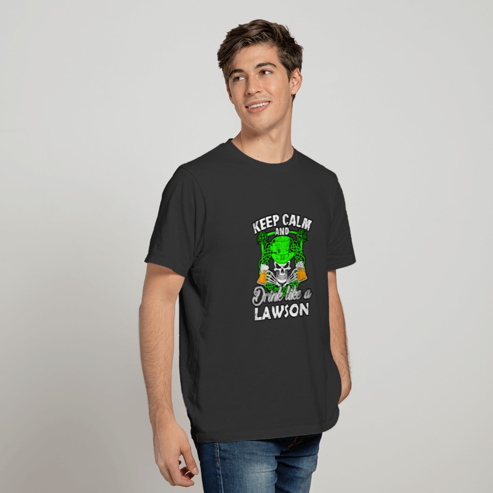 Keep Calm And Drink Like A LAWSON St Patricks Day T-shirt
