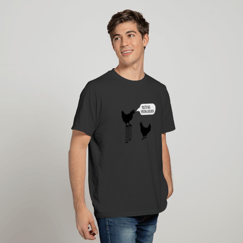 You're No Spring Chicken Chickens T-shirt