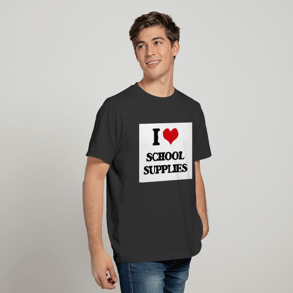 I Love School Supplies T-shirt