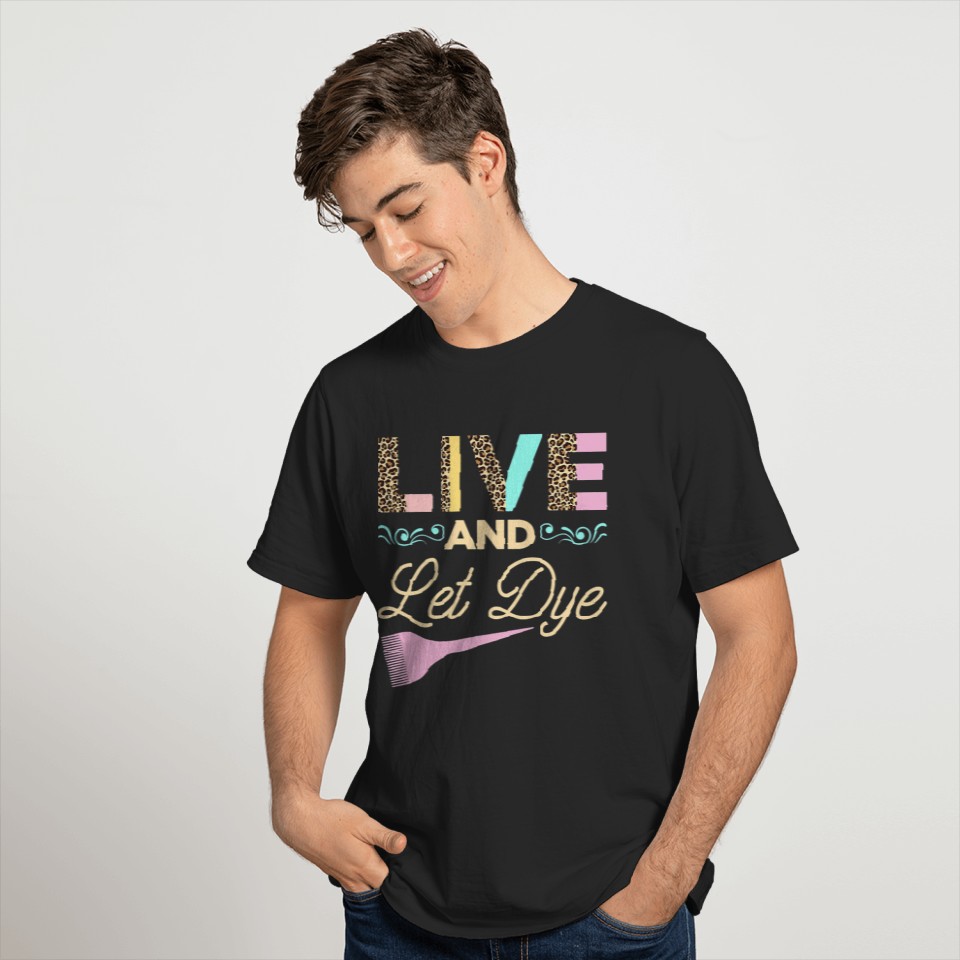 Women Hairdresser Leopard Live and Let Dye Hair Stylist T-Shirts