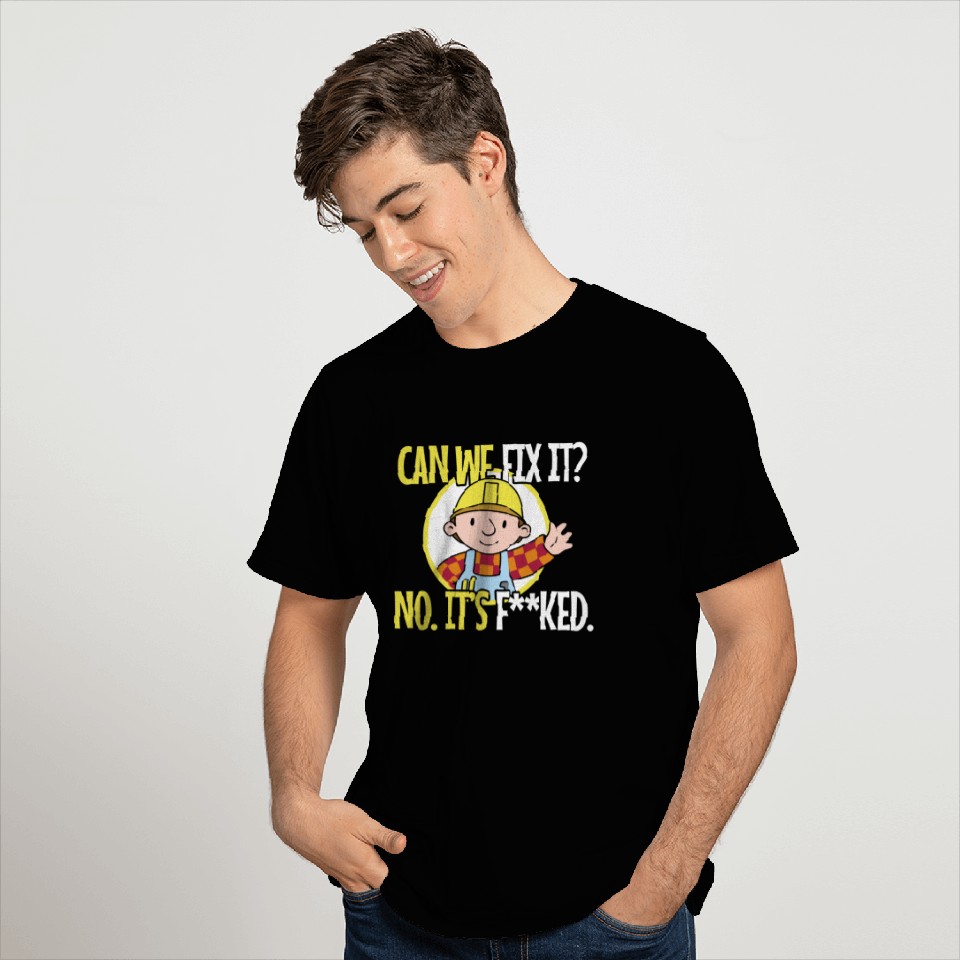 Can We Fix It Funny Repair Man T-Shirts