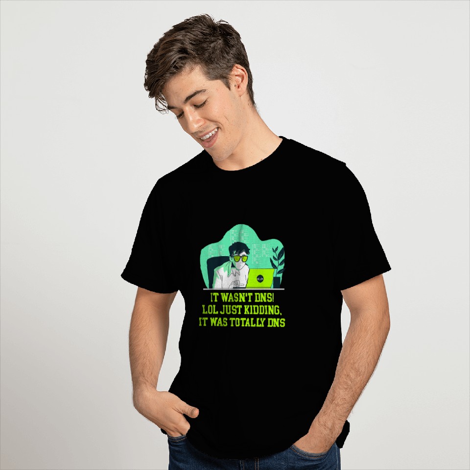 Just Kidding It Was Totally DNS Memes Computer Programming T-Shirts