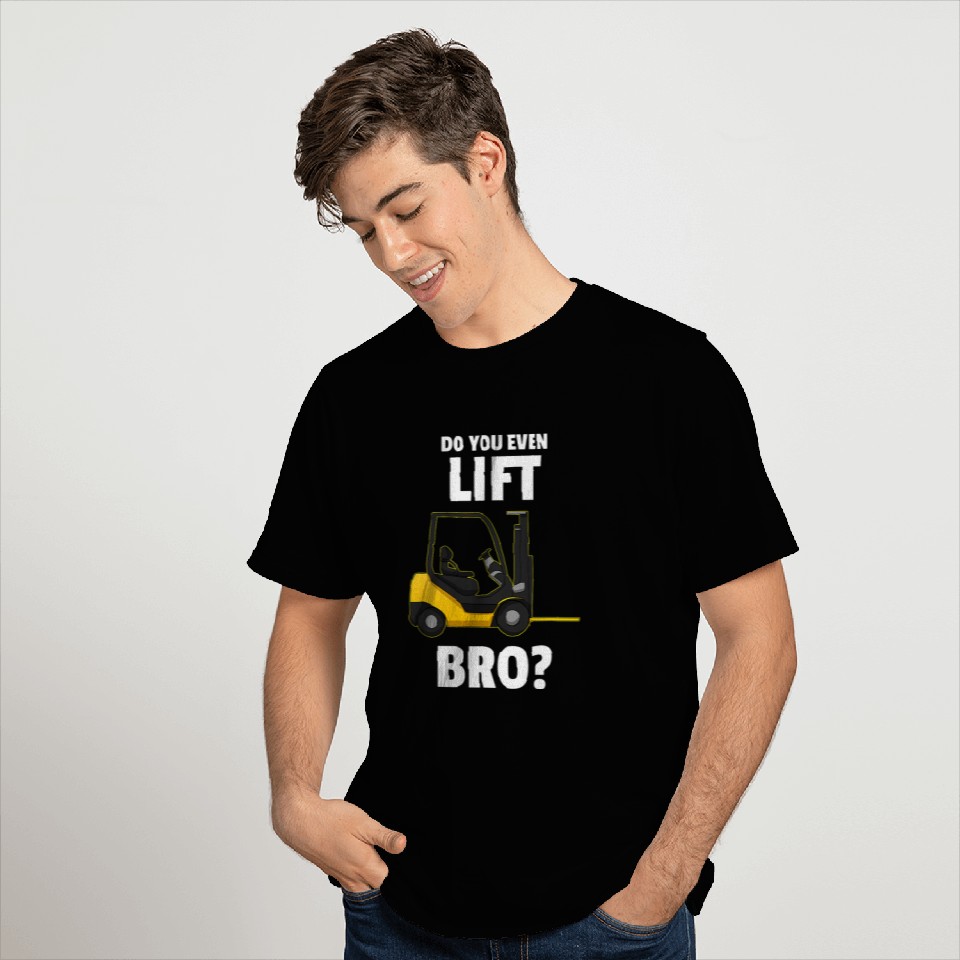 Forklift Fun Do You Even Lift Bro Forklift Operator Warehouse Clerk T-Shirts