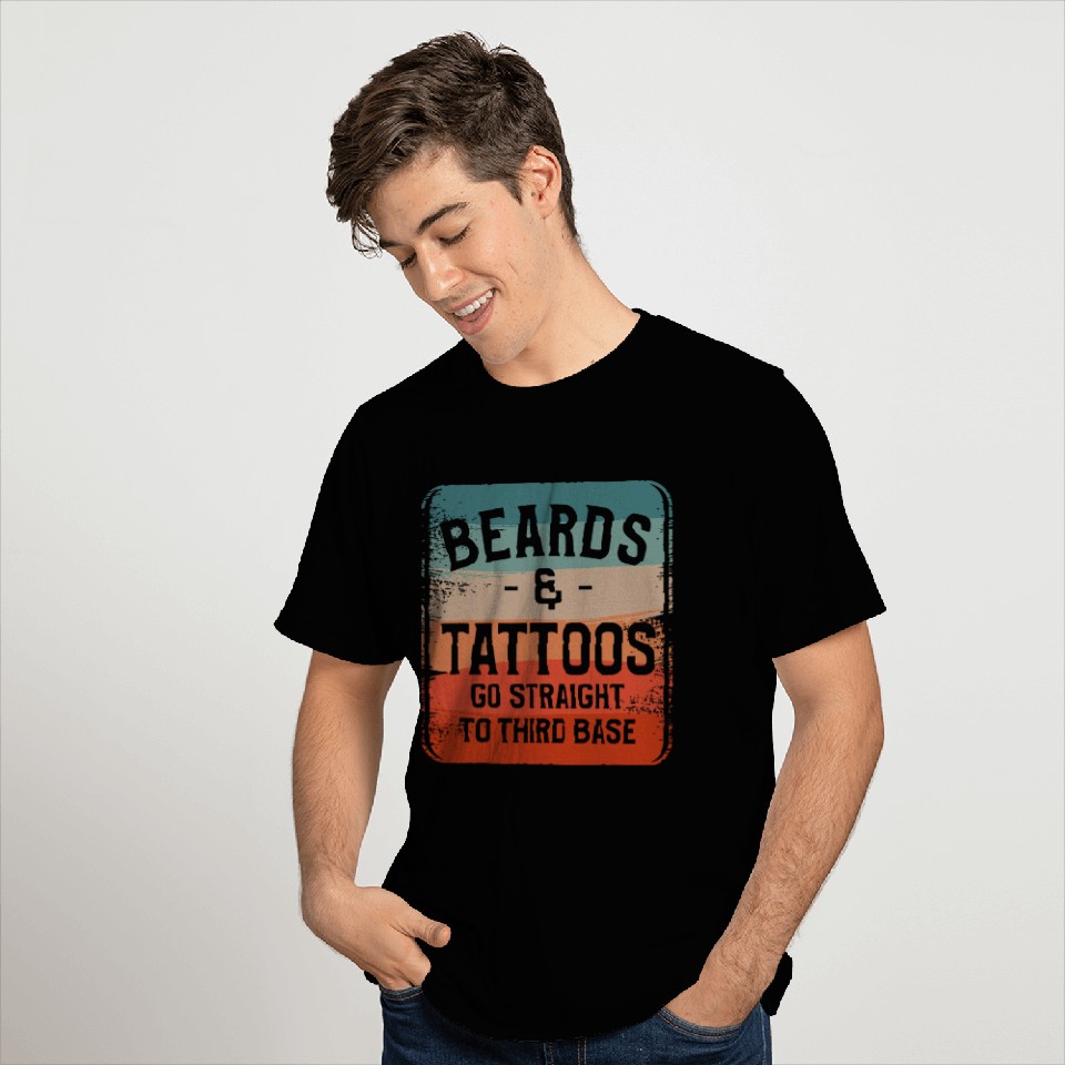 Beards Tattoos Go Straight To Third Base Tattoo Lover T-Shirts