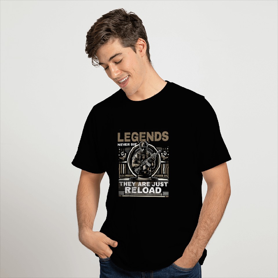 Legends Never Die They Just Reload Funny Graphic Tees T-Shirts