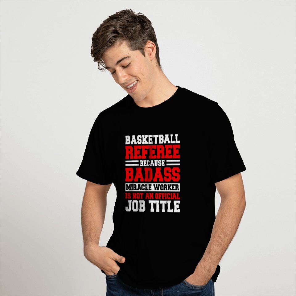 Basketball Referee Sports Umpire Crew Chief Job Arbitrator T-Shirts