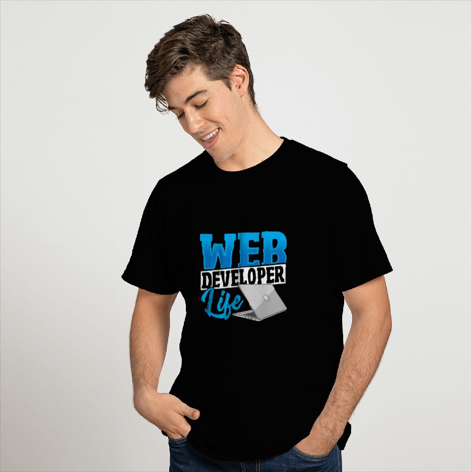 Web Developer Life Web Developer Programmer T-Shirts