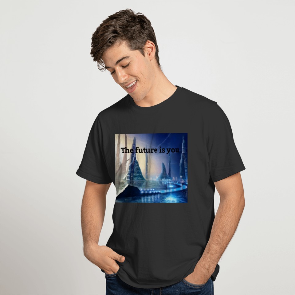 the future is you T-shirt