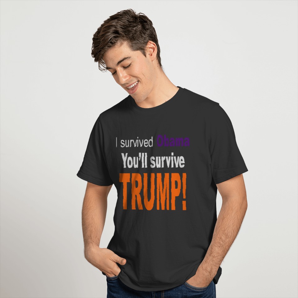 I survived Obama. You'll survive Trump T-shirt