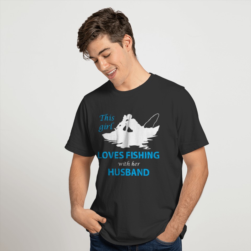The girl fishing with her husband T Shirts